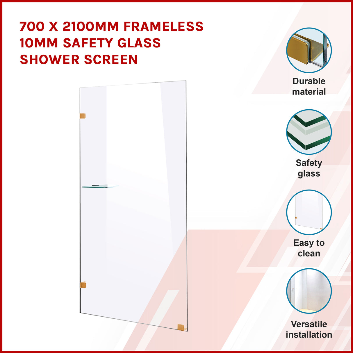 700 x 2100mm Frameless 10mm Safety Glass Shower Screen