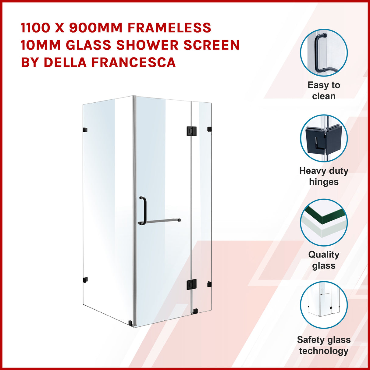 1100 x 900mm Frameless 10mm Glass Shower Screen By Della Francesca