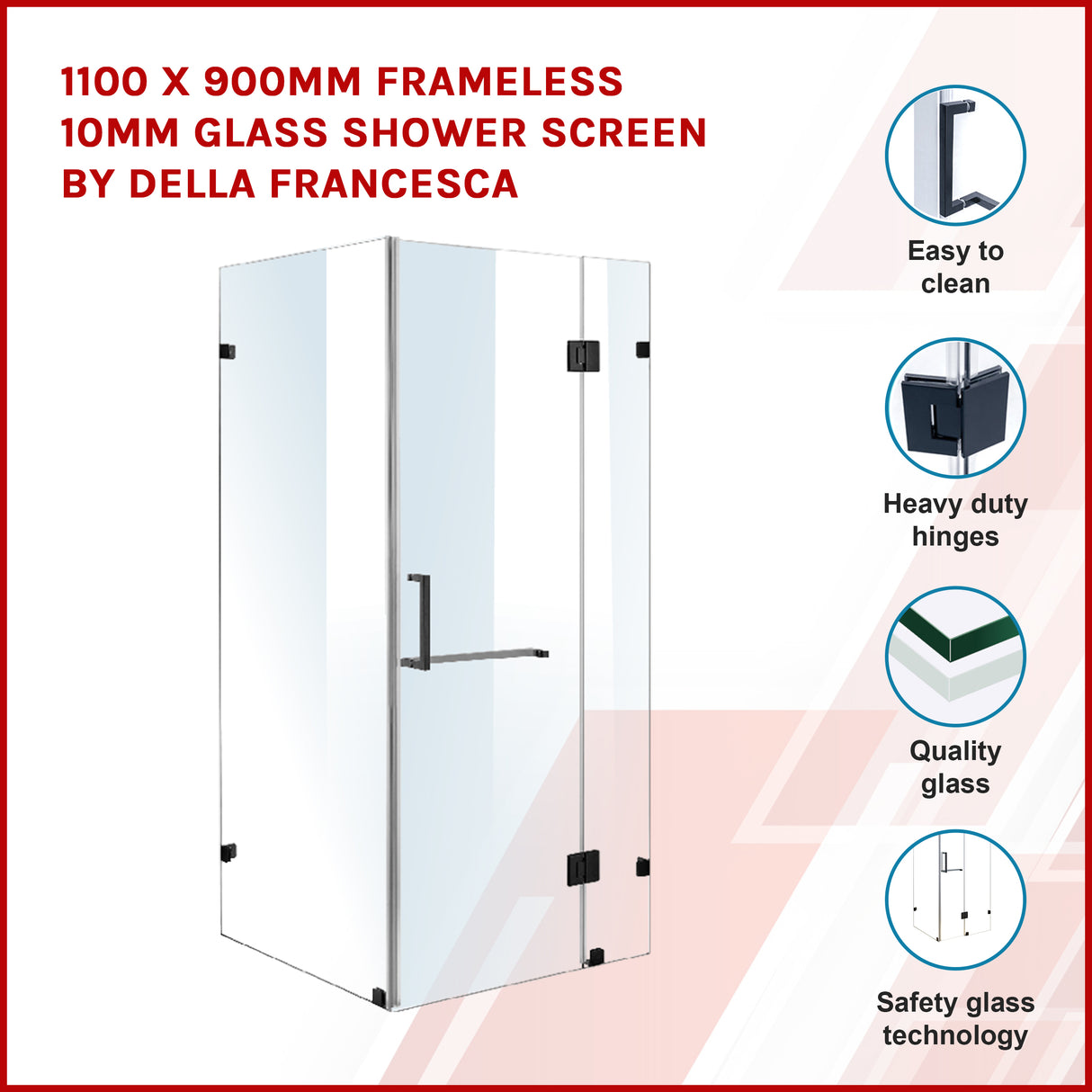 1100 x 900mm Frameless 10mm Glass Shower Screen By Della Francesca