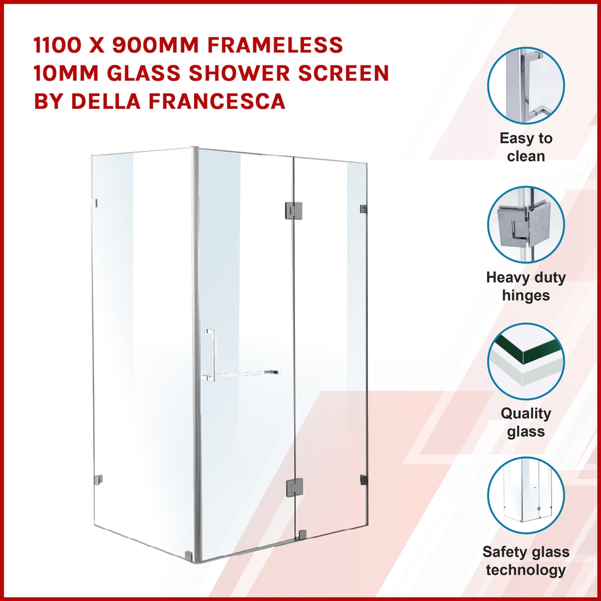 1100 x 900mm Frameless 10mm Glass Shower Screen By Della Francesca