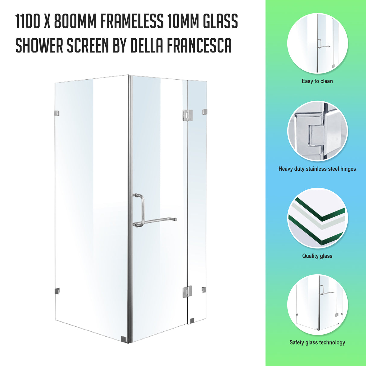 1100 x 800mm Frameless 10mm Glass Shower Screen By Della Francesca