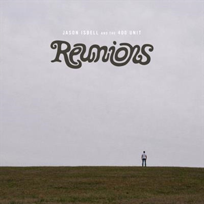 Reunions - Isbell, Jason And The 400 Unit Cd Album