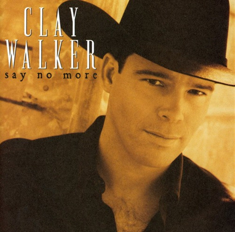 Say No More - Walker, Clay Cd Album