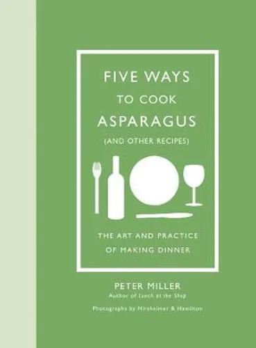 Five Ways to Cook Asparagus (and Other Recipes): T