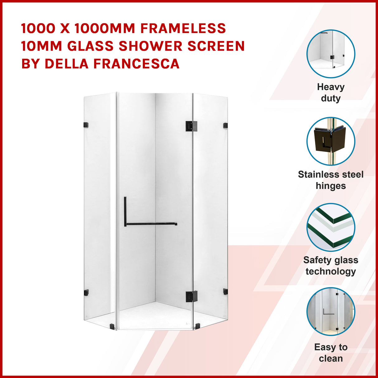 1000 x 1000mm Frameless 10mm Glass Shower Screen By Della Francesca
