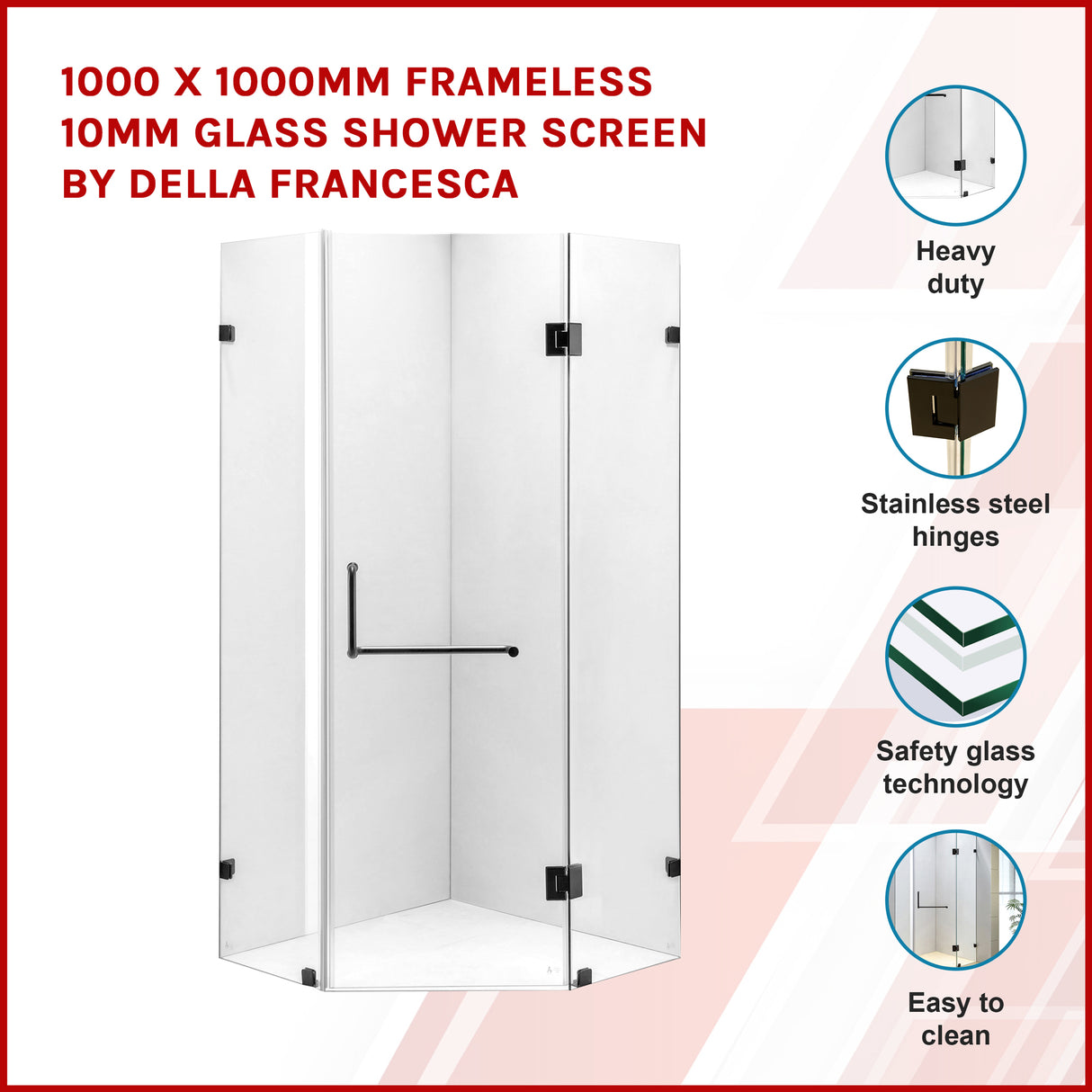 1000 x 1000mm Frameless 10mm Glass Shower Screen By Della Francesca