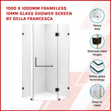 1000 x 1000mm Frameless 10mm Glass Shower Screen By Della Francesca - Front View