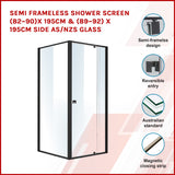 Semi Frameless Shower Screen (82~90)x 195cm & (89~92)x 195cm Side AS/NZS Glass - Front View