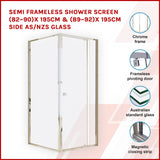 Semi Frameless Shower Screen (82~90)x 195cm & (89~92)x 195cm Side AS/NZS Glass - Front View