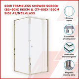 Semi Frameless Shower Screen (82~90)x 195cm & (77~80)x 195cm Side AS/NZS Glass - Front View