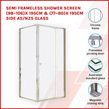 Semi Frameless Shower Screen (98~106)x 195cm & (77~80)x 195cm Side AS/NZS Glass