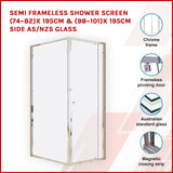 Semi Frameless Shower Screen (74~82)x 195cm & (98~101)x 195cm Side AS/NZS Glass - Front View