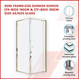 Semi Frameless Shower Screen (74~82)x 195cm & (77~80)x 195cm Side AS/NZS Glass - Front View