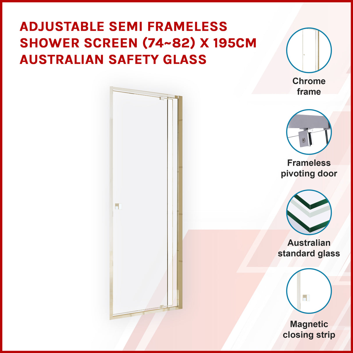 Adjustable Semi Frameless Shower Screen (74~82) x 195cm Australian Safety Glass