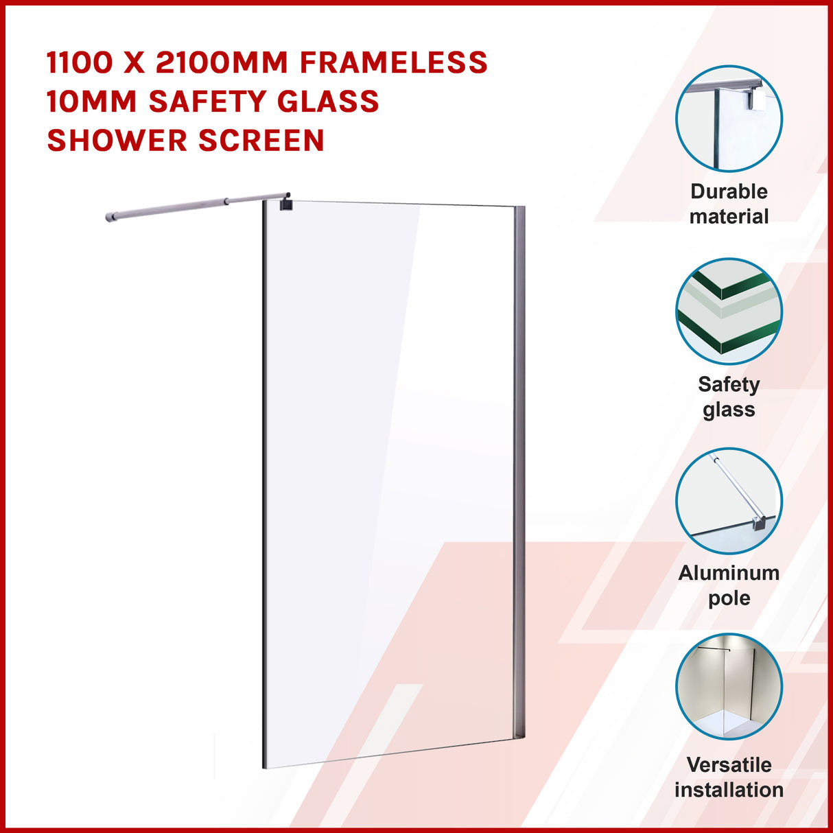 1100 x 2100mm Frameless 10mm Safety Glass Shower Screen