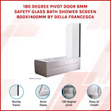 180 Degree Pivot Door 6mm Safety Glass Bath Shower Screen 800x1400mm By Della Francesca - Front View