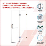 110 x 200cm Wall to Wall Frameless Shower Screen 10mm Glass By Della Francesca - Front View