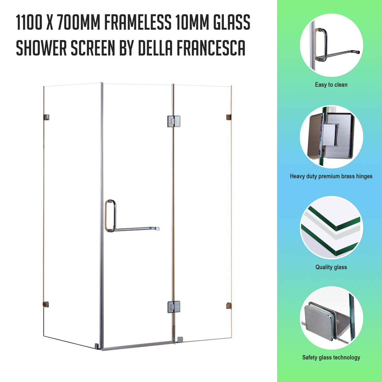 1100 x 700mm Frameless 10mm Glass Shower Screen By Della Francesca