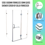 1200 x 800mm Frameless 10mm Glass Shower Screen By Della Francesca