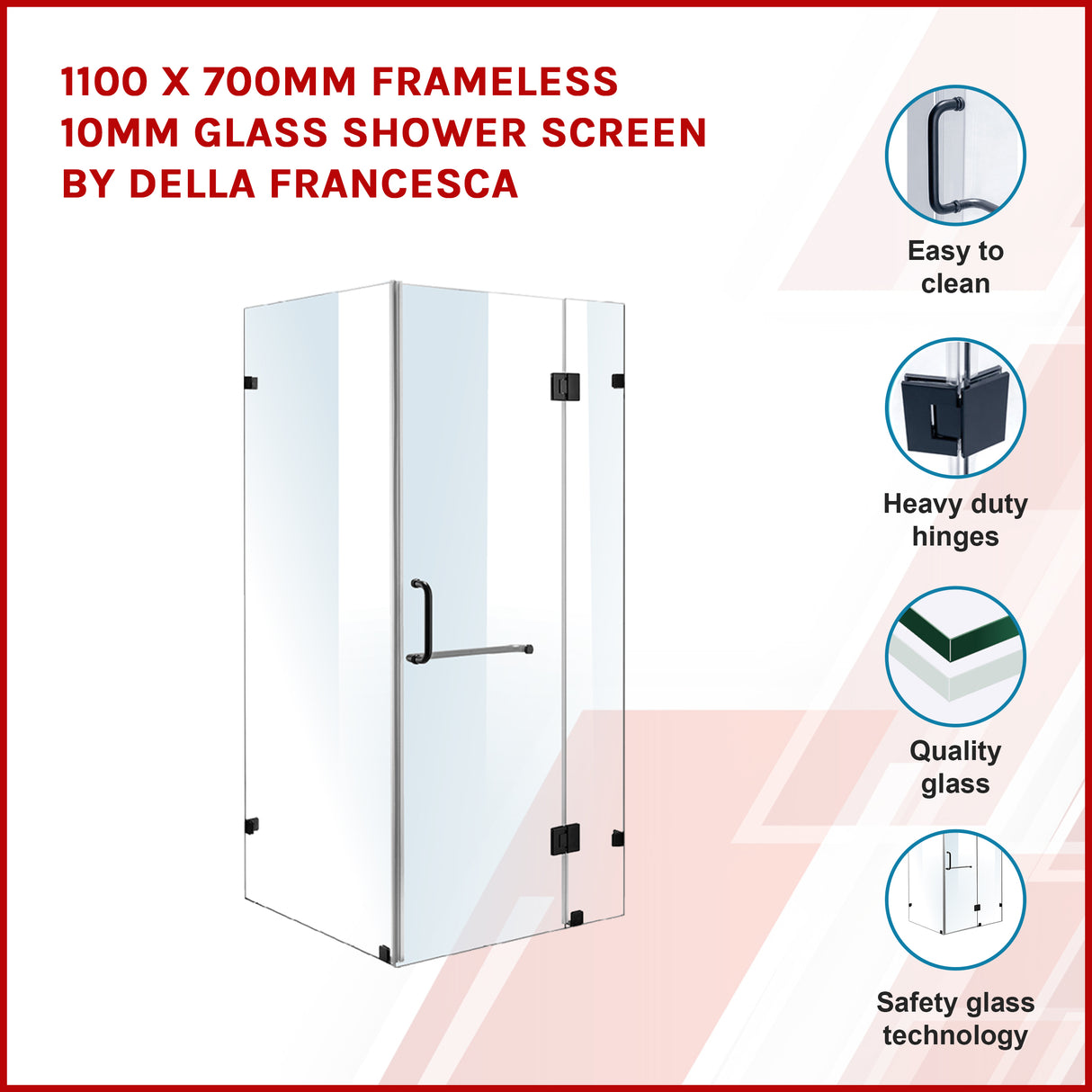 1100 x 700mm Frameless 10mm Glass Shower Screen By Della Francesca