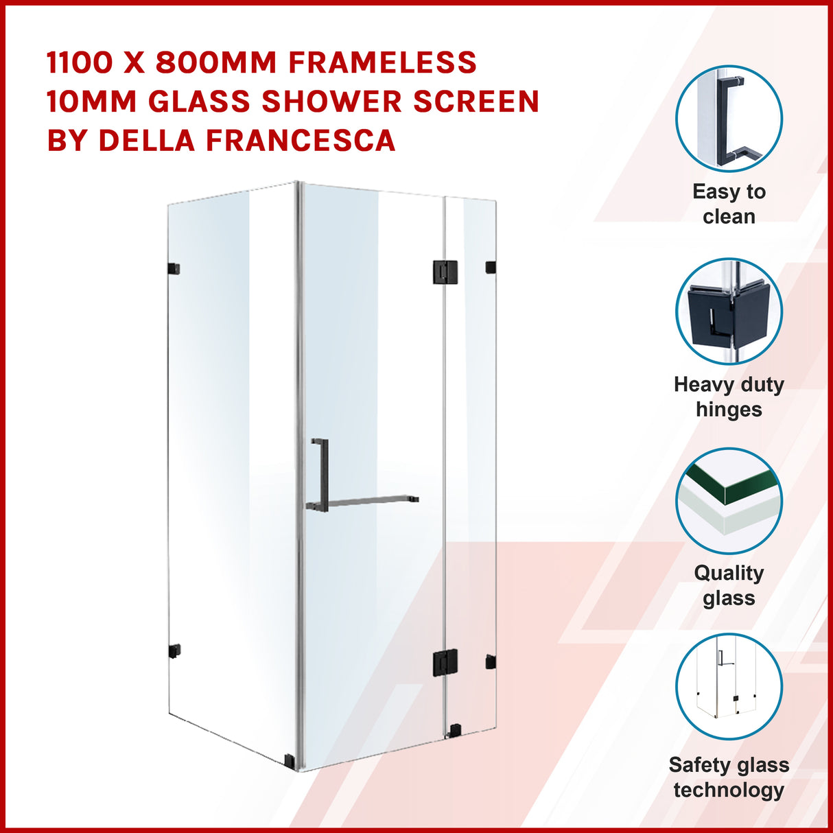 1100 x 800mm Frameless 10mm Glass Shower Screen By Della Francesca