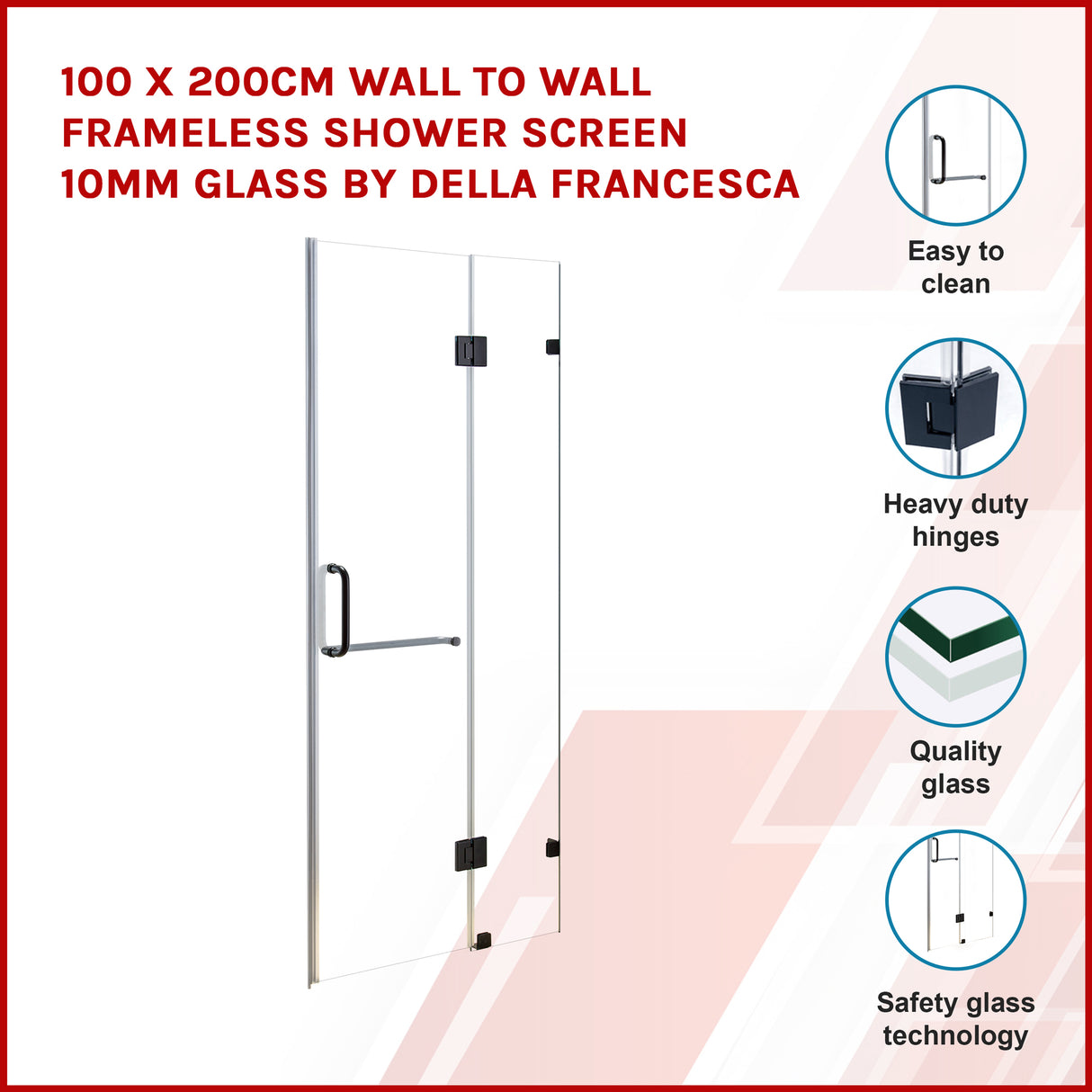 100 x 200cm Wall to Wall Frameless Shower Screen 10mm Glass By Della Francesca