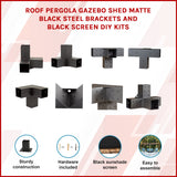Roof Pergola Gazebo Shed Matte Black Steel Brackets and Black Screen DIY Kits - Front View