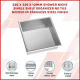 336 x 336 x 101mm Shower Niche Single Shelf Organizer No Tile Needed in Stainless Steel Finish - Front View