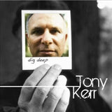 Dig Deep - Kerr, Tony Cd Album