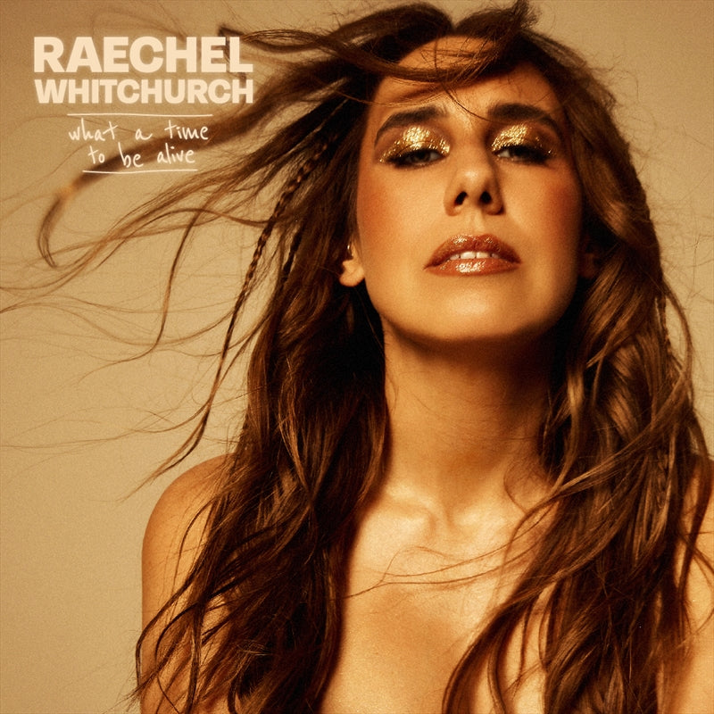 What A Time To Be Alive - Raechel Whitchurch Cd Album
