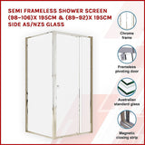 Semi Frameless Shower Screen (98~106)x 195cm & (89~92)x 195cm Side AS/NZS Glass - Side View