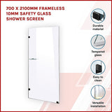 700 x 2100mm Frameless 10mm Safety Glass Shower Screen - Side View