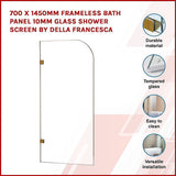 700 x 1450mm Frameless Bath Panel 10mm Glass Shower Screen By Della Francesca