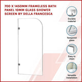 700 x 1450mm Frameless Bath Panel 10mm Glass Shower Screen By Della Francesca - Side View