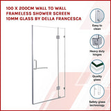 100 x 200cm Wall to Wall Frameless Shower Screen 10mm Glass By Della Francesca - Side View