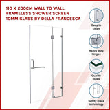 110 x 200cm Wall to Wall Frameless Shower Screen 10mm Glass By Della Francesca - Side View
