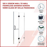 120 x 200cm Wall to Wall Frameless Shower Screen 10mm Glass By Della Francesca - Side View