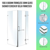 1100 x 800mm Frameless 10mm Glass Shower Screen By Della Francesca