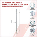 120 x 200cm Wall to Wall Frameless Shower Screen 10mm Glass By Della Francesca