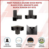 Roof Pergola Gazebo Shed Matte Black Steel Brackets and Black Screen DIY Kits - Side View