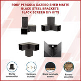 Roof Pergola Gazebo Shed Matte Black Steel Brackets and Black Screen DIY Kits - Side View