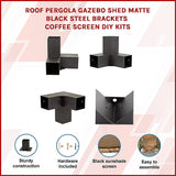 Roof Pergola Gazebo Shed Matte Black Steel Brackets and Coffee Screen DIY Kits - Side View