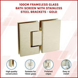 100cm Frameless Glass Bath Screen with Stainless Steel Brackets - Gold - Side View